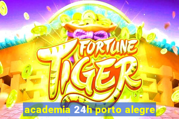 academia 24h porto alegre